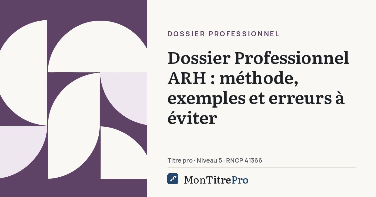 Illustration : Dossier Professionnel ARH : méthode, exemples et erreurs à éviter