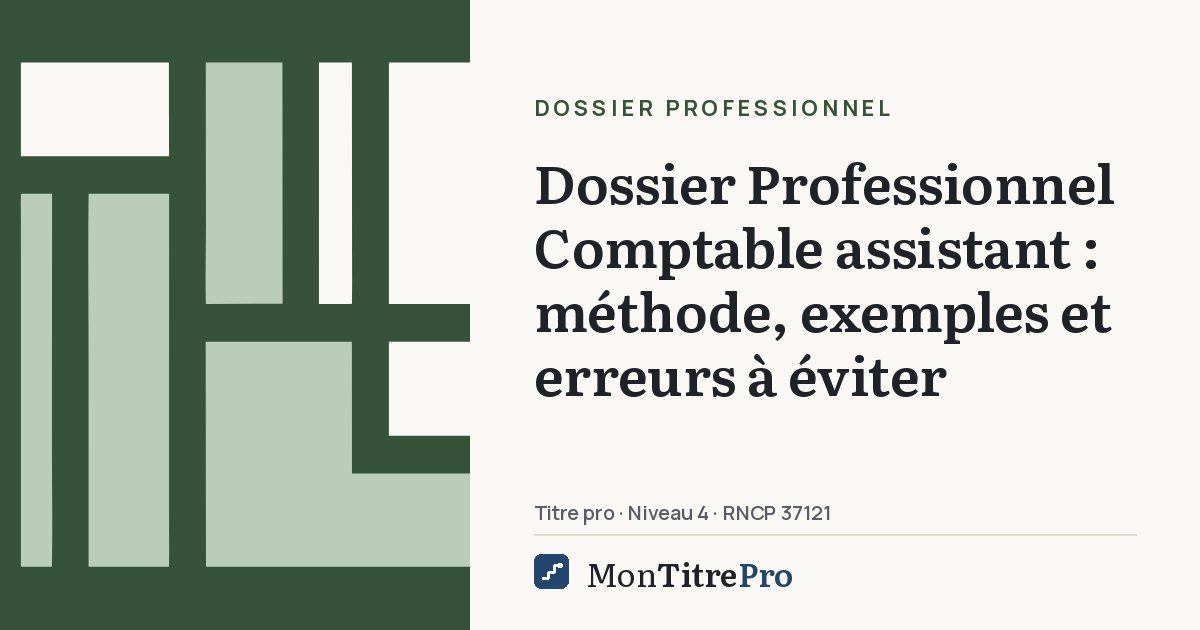 Illustration : Dossier Professionnel comptable assistant : méthode, exemples et erreurs à éviter