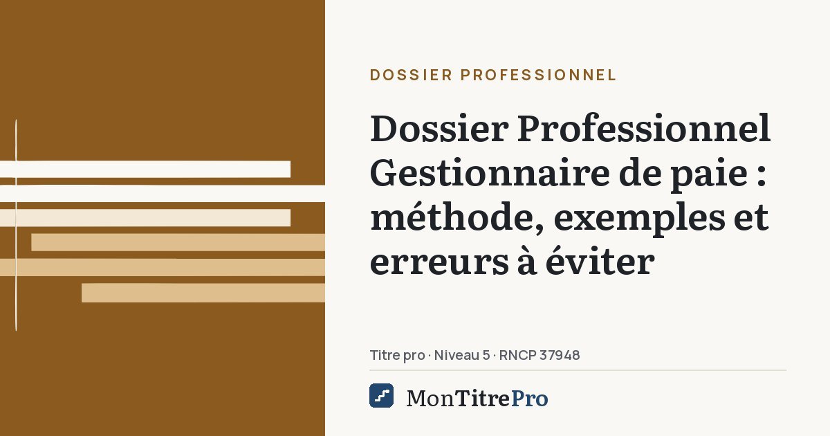 Illustration : Dossier Professionnel gestionnaire de paie : méthode, exemples et erreurs à éviter