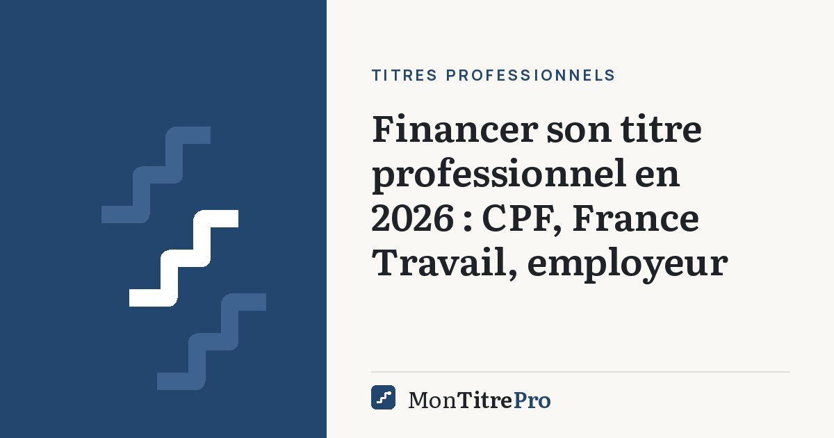 Illustration : Financer son titre professionnel en 2026 : CPF, France Travail, employeur