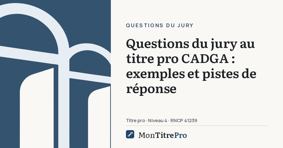 Illustration : Questions du jury au titre pro CADGA : exemples et pistes de réponse
