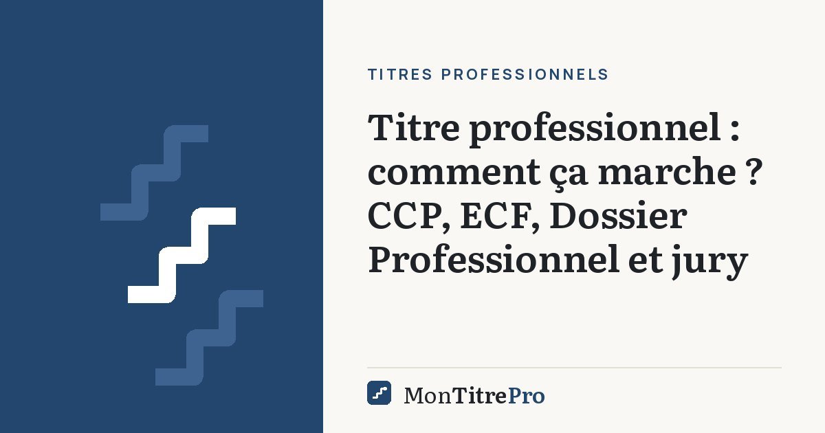 Illustration : Titre professionnel : comment ça marche ? CCP, ECF, Dossier Professionnel et jury