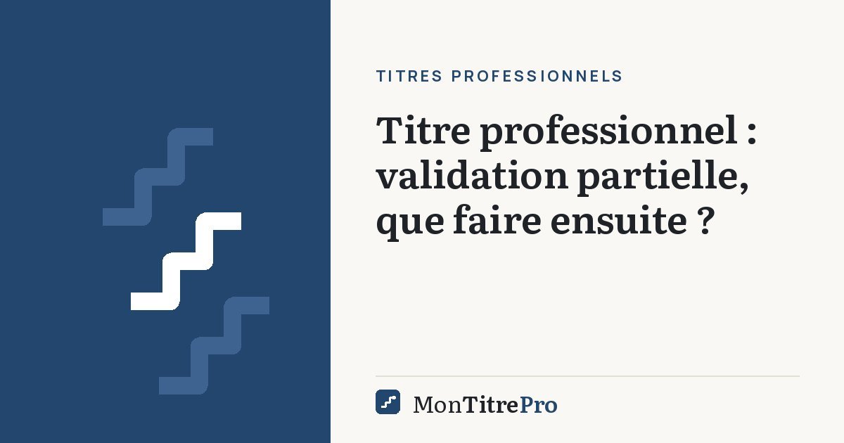 Illustration : Titre professionnel : validation partielle, que faire ensuite ?